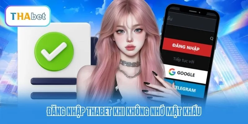 Đăng nhập Thabet khi không nhớ mật khẩu