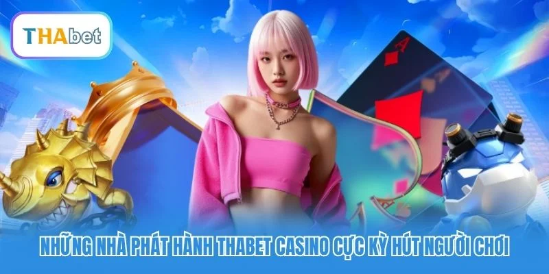 Những nhà phát hành Thabet Casino cực kỳ hút người chơi Những nhà phát hành Thabet Casino cực kỳ hút người chơi