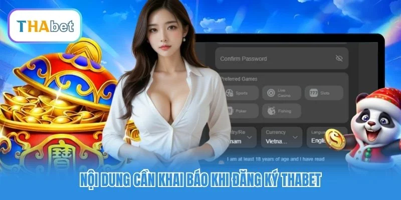 Nội dung cần khai báo khi đăng ký Thabet