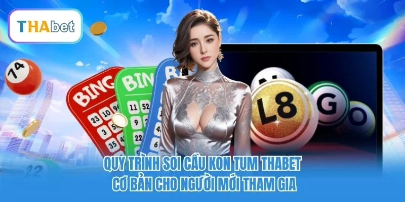 Quy trình soi cầu Kon Tum Thabet cơ bản cho người mới tham gia Quy trình soi cầu Kon Tum Thabet cơ bản cho người mới tham gia