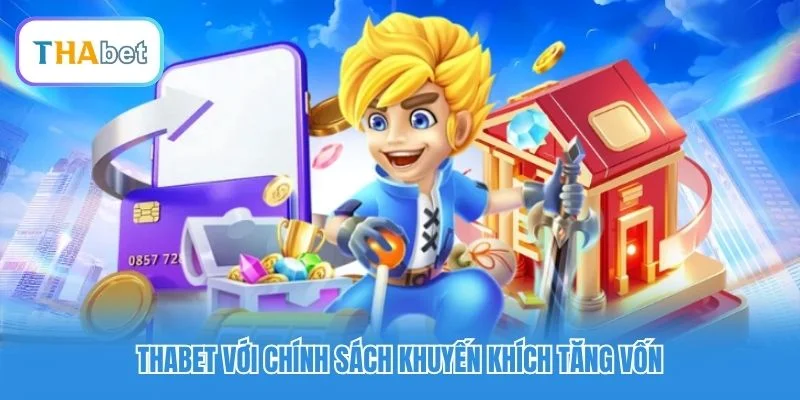 Thabet với chính sách khuyến khích tăng vốn Thabet với chính sách khuyến khích tăng vốn
