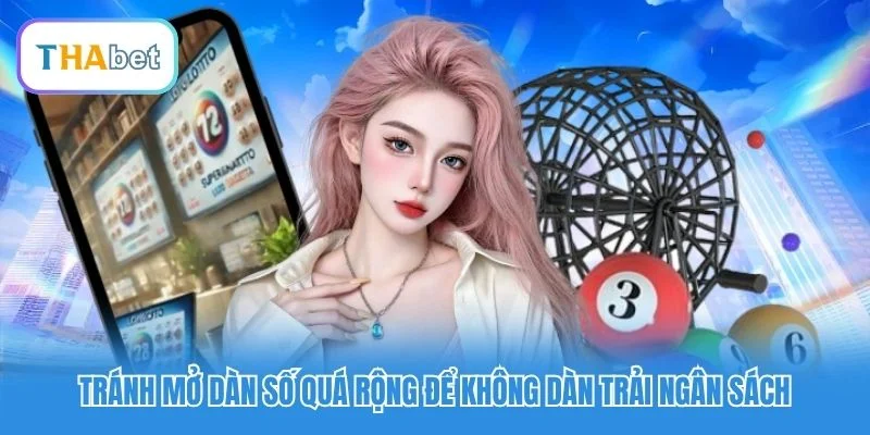 Tránh mở dàn số quá rộng để không dàn trải ngân sách Tránh mở dàn số quá rộng để không dàn trải ngân sách